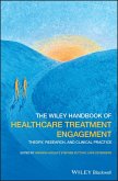 The Wiley Handbook of Healthcare Treatment Engagement (eBook, ePUB)