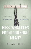 Miss, What Does Incomprehensible Mean? (eBook, ePUB)