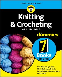 Knitting & Crocheting All-in-One For Dummies (eBook, ePUB) - Allen, Pam; Barr, Tracy L.; Bird, Marly; Brittain, Susan; Manthey, Karen; Okey, Shannon; Porter, Kristi