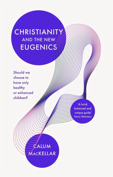 Christianity and the New Eugenics (eBook, ePUB) Christianity and the New Eugenics (eBook, ePUB)