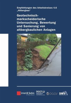 Geotechnisch-markscheiderische Untersuchung, Bewertung und Sanierung von altbergbaulichen Anlagen - Empfehlungen des Arbeitskreises Altbergbau (eBook, PDF)