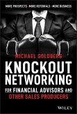 Knockout Networking for Financial Advisors and Other Sales Producers (eBook, PDF)