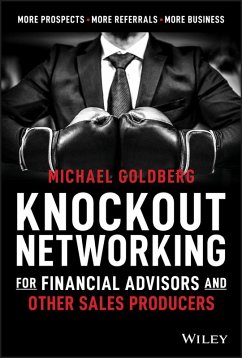 Knockout Networking for Financial Advisors and Other Sales Producers (eBook, PDF) - Goldberg, Michael