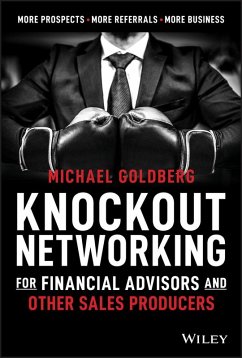 Knockout Networking for Financial Advisors and Other Sales Producers (eBook, ePUB) - Goldberg, Michael