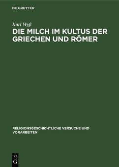 Die Milch im Kultus der Griechen und Römer (eBook, PDF) - Wyß, Karl