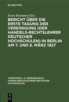 Bericht über die erste Tagung der Vereinigung (der Handelsrechtslehrer deutscher Hochschulen) in Berlin am 7. und 8. März 1927 (eBook, PDF)