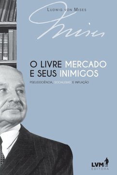 O livre-mercado e seus inimigos (eBook, ePUB) - Mises, Ludwig Von