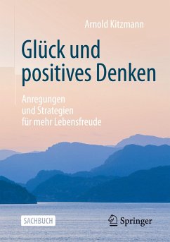 Glück und positives Denken - Kitzmann, Arnold