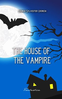 The House of the Vampire (eBook, ePUB) - Sylvester Viereck, George