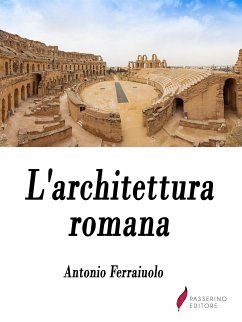 L'architettura romana (eBook, ePUB) - Ferraiuolo, Antonio