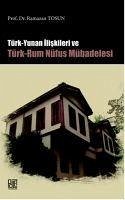 Türk Yunan Iliskileri ve Türk - Rum Nüfus Mübadelesi - Tosun, Ramazan