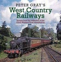 Peter Gray's West Country Railways - Gray, Peter
