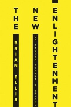 The New Enlightenment: On Steven Pinker & Beyond - Ellis, Brian