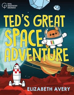 Ted's Great Space Adventure - Avery, Elizabeth; Royal Observatory Greenwich