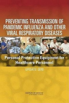 Preventing Transmission of Pandemic Influenza and Other Viral Respiratory Diseases - Institute Of Medicine; Board On Health Sciences Policy; Committee on Personal Protective Equipment for Healthcare Personnel to Prevent Transmission of Pandemic Influenza and Other Viral Respiratory Infections Current Research Issues