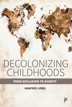 Decolonizing Childhoods - Liebel, Manfred