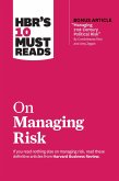 HBR's 10 Must Reads on Managing Risk (with bonus article "Managing 21st-Century Political Risk" by Condoleezza Rice and Amy Zegart) (eBook, ePUB)
