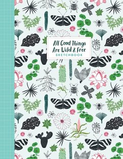 All Good Things Are Wild and Free Sketchbook - van der Hulst, Astrid; magazine, Editors of Flow; Smit, Irene