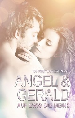 Angel & Gerald - Auf ewig die Meine! (eBook, ePUB) - Daron, Christina