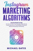 Instagram Marketing Algorithms 10,000/Month Guide On How To Grow Your Business, Make Money Online, Become An Social Media Influencer, Personal Branding & Advertising (eBook, ePUB)