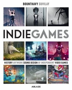 Indie Games: The Origins of Minecraft, Journey, Limbo, Dead Cells, the Banner Saga and Firewatch - Suvilay, Bounthavy