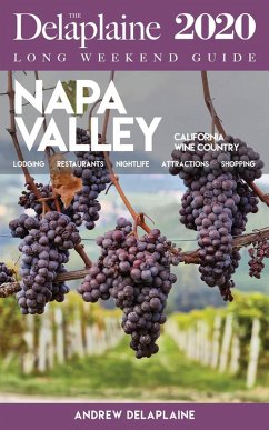 Napa Valley - The Delaplaine 2020 Long Weekend Guide (Long Weekend Guides) (eBook, ePUB) - Delaplaine, Andrew