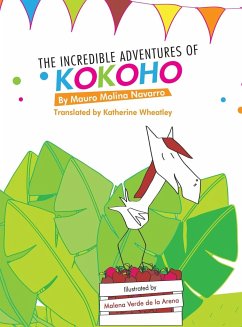 The Incredible Adventures of Kokoho - Molina Navarro, Mauro; Wheatley, Katherine