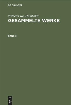 Wilhelm von Humboldt: Gesammelte Werke. Band 3 - Humboldt, Wilhelm von