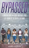 Bypassed: A Modern Guide for Local Mortgage Pros Left Behind by the Digital Customer (eBook, ePUB) Bypassed: A Modern Guide for Local Mortgage Pros Left Behind by the Digital Customer (eBook, ePUB)