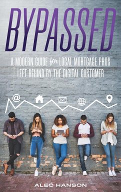 Cover Bypassed: A Modern Guide for Local Mortgage Pros Left Behind by the Digital Customer (eBook, ePUB)