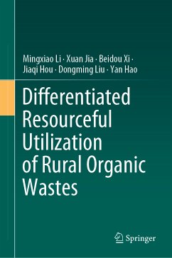 Differentiated Resourceful Utilization of Rural Organic Wastes (eBook, PDF) - Li, Mingxiao; Jia, Xuan; Xi, Beidou; Hou, Jiaqi; Liu, Dongming; Hao, Yan
