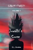 Juwakhi's Curse (CRAZY STORIES, #1) (eBook, ePUB) Juwakhi's Curse (CRAZY STORIES, #1) (eBook, ePUB)