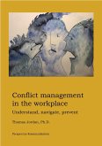 Conflict Management in the Workplace: Understand, Navigate, Prevent (eBook, ePUB)
