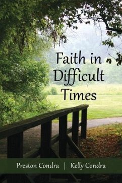 Faith In Difficult Times (eBook, ePUB) - Condra, Preston; Condra, Kelly