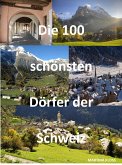 Die 100 schönsten Dörfer der Schweiz (eBook, ePUB)