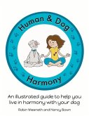 Human and Dog Harmony: An illustrated guide to help you live in harmony with your dog