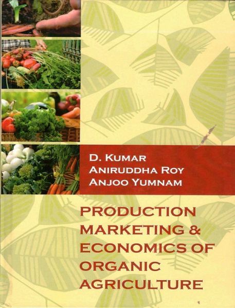 Production Marketing & Economics Of Organic Agriculture (eBook, ePUB)