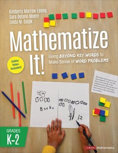 Mathematize It! [Grades K-2] - Morrow-Leong, Kimberly; Moore, Sara Delano (Mathematics Consultant); Gojak, Linda M. (Mathematics Consultant, NCTM Past-President)