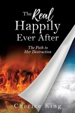 The Real Happily Ever After: The Path to Her Destruction: Part 1 - King, Cherice
