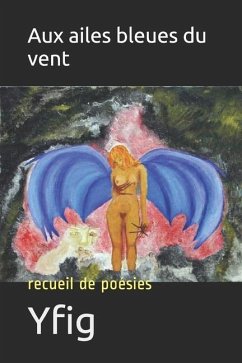 Aux ailes bleues du vent: recueil de poésies - Yfig