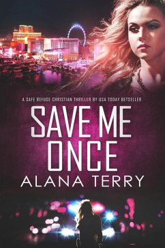 Save Me Once (A Safe Refuge Christian Thriller) (eBook, ePUB) - Terry, Alana Save Me Once (A Safe Refuge Christian Thriller) (eBook, ePUB) - Terry, Alana