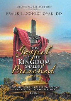 This Gospel of the Kingdom Shall Be Preached - Schoonover DD, Frank L.