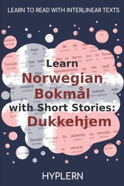 Learn Norwegian Bokmål with Short Stories: Dukkehjem: Interlinear Norwegian Bokmål to English - End, Kees van den; Ibsen, Henrik