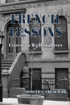 French Lessons: Letters to My Daughters - French Jr, Joseph C.