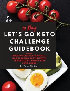 Cover 14 Day Let's Go Keto Challenge Guidebook: How to burn fat for fuel and boost brain function with the keto diet, even if you love carbs