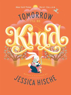 Tomorrow I'll Be Kind - Hische, Jessica