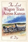 The Last Wagon Train Across Kansas