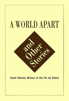 World Apart and Other Stories.: Czech Women Around the Turn of the 19th-20th Century