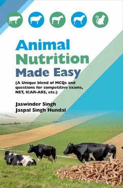 Animal Nutrition Made Easy (A Unique Blend Of Mcqs And Questions For Competitive Exams, NET, ICAR-ARS, Etc.) (eBook, ePUB) - Singh, Jaswinder; Hundal, Jaspal Singh