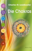 Die Chakras: Das Grundlagenwerk über die menschlichen Energiezentren (eBook, ePUB)